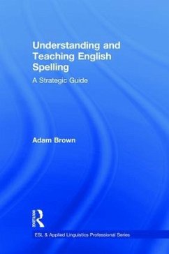 Understanding and Teaching English Spelling - Brown, Adam