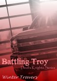 Battling Troy (Devil's Knights, #4) (eBook, ePUB) Battling Troy (Devil's Knights, #4) (eBook, ePUB)