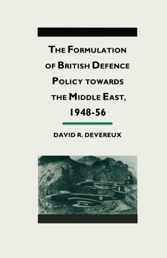 The Formulation of British Defense Policy Towards the Middle East, 1948-56 (eBook, PDF) - Devereaux, David R; Loparo, Kenneth A.