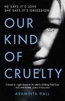 Our Kind of Cruelty - Hall, Araminta