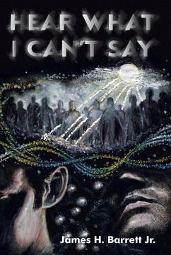 Hear What I Can't Say (eBook, ePUB) - Barrett Jr., James H.