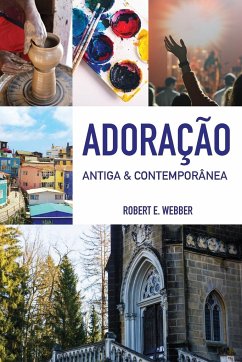 Adoração Antiga & Contemporânea - Webber, Robert E.