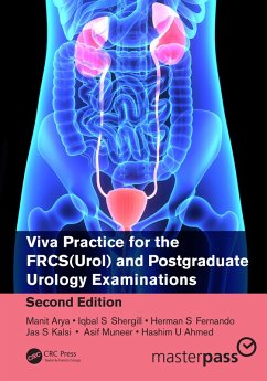 Viva Practice for the FRCS(Urol) and Postgraduate Urology Examinations (eBook, ePUB) - Arya, Manit; Shergill, Iqbal; Fernando, Herman; Kalsi, Jas; Muneer, Asif; Ahmed, Hashim