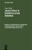 Dreizehnte Lieferung. Zweiter Band: Jean Paul's literarischer Nachlaß (eBook, PDF)