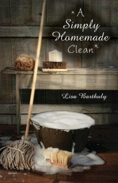 A Simply Homemade Clean (eBook, ePUB) - Barthuly, Lisa