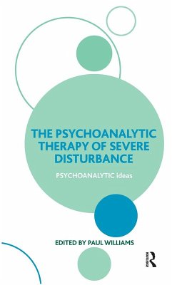 The Psychoanalytic Therapy of Severe Disturbance (eBook, ePUB) - Williams, Paul