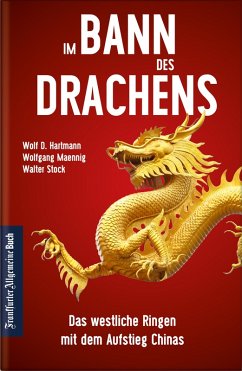 Im Bann des Drachens: Das westliche Ringen mit dem Aufstieg Chinas (eBook, ePUB) - Hartmann, Wolf D.; Maennig, Wolfgang; Stock, Walter