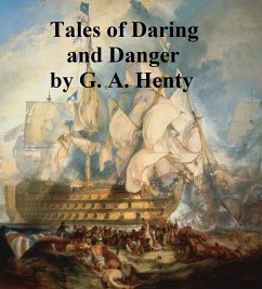 Tales of Daring and Danger (eBook, ePUB) - Henty, G. A.