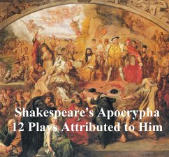 Shakespeare's Apocrypha: 12 plays (eBook, ePUB) - Shakespeare, William