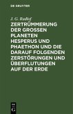 Zertrümmerung der großen Planeten Hesperus und Phaethon und die darauf folgenden Zerstörungen und Überflutungen auf der Erde (eBook, PDF)