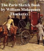 The Paris Sketch Book of Mr. M.A. Titmarsh (eBook, ePUB)