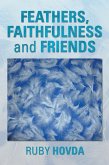 Feathers, Faithfulness and Friends (eBook, ePUB) Feathers, Faithfulness and Friends (eBook, ePUB)