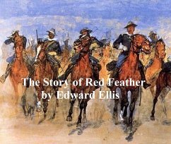 The Story of Red Feather, A Tale of the American Frontier (eBook, ePUB) - Ellis, Edward