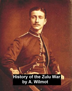 History of the Zulu War (eBook, ePUB) - Wilmot, A.