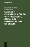 Elisabeth Christine, Königin von Preußen, Gemahlin Friedrichs des Großen (eBook, PDF)
