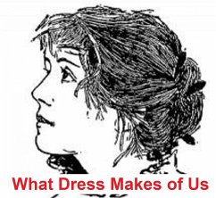 What Dress Makes of Us (Illustated) (eBook, ePUB) - Quigley, Dorothy