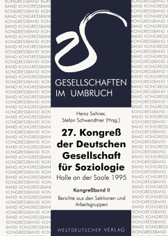 27. Kongreß der Deutschen Gesellschaft für Soziologie. Gesellschaften im Umbruch (eBook, PDF)