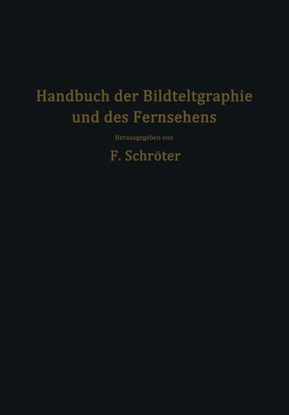 Handbuch der Bildtelegraphie und des Fernsehens (eBook, PDF) Handbuch der Bildtelegraphie und des Fernsehens (eBook, PDF)