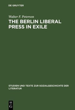 The Berlin Liberal Press in Exile (eBook, PDF) - Peterson, Walter F.