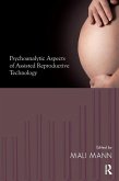 Psychoanalytic Aspects of Assisted Reproductive Technology (eBook, ePUB) Psychoanalytic Aspects of Assisted Reproductive Technology (eBook, ePUB)