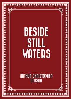 Beside Still Waters (eBook, ePUB) - Christopher Benson, Arthur