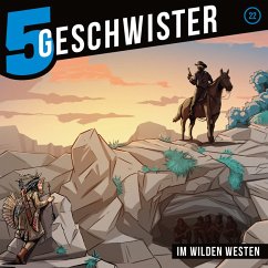 22: Im Wilden Westen (MP3-Download) - 5 Geschwister; Schuffenhauer, Tobias