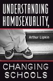 Understanding Homosexuality, Changing Schools (eBook, PDF) Understanding Homosexuality, Changing Schools (eBook, PDF)