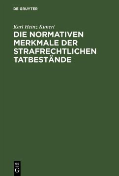 Die normativen Merkmale der strafrechtlichen Tatbestände (eBook, PDF) - Kunert, Karl Heinz