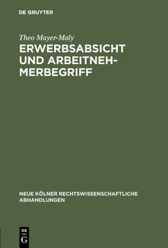 Erwerbsabsicht und Arbeitnehmerbegriff (eBook, PDF) - Mayer-Maly, Theo