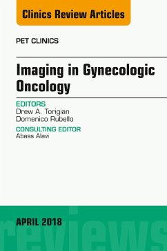 Imaging in Gynecologic Oncology, An Issue of PET Clinics (eBook, ePUB) - Torigian, Drew A.; Rubello, Domenico