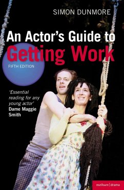 An Actor's Guide to Getting Work (eBook, ePUB) - Dunmore, Simon