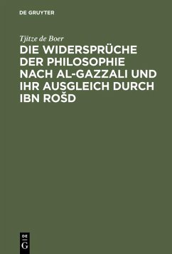 Die Widersprüche der Philosophie nach al-Gazzali und ihr ausgleich durch Ibn RoSd (eBook, PDF) - Boer, Tjitze de