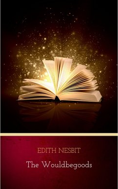 The Wouldbegoods (eBook, ePUB) - Nesbit, Edith