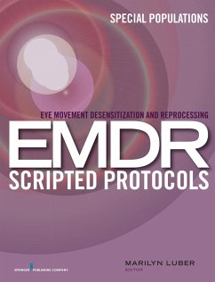 Eye Movement Desensitization and Reprocessing (EMDR) Scripted Protocols (eBook, ePUB)