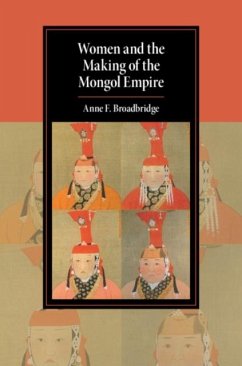 Women and the Making of the Mongol Empire (eBook, ePUB) - Broadbridge, Anne F.