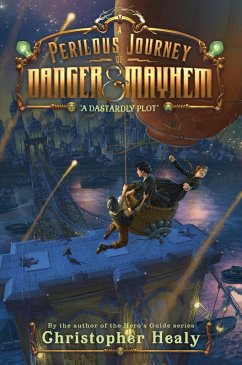 A Perilous Journey of Danger and Mayhem #1: A Dastardly Plot (eBook, ePUB) - Healy, Christopher