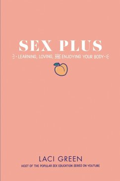 Sex Plus: Learning, Loving, and Enjoying Your Body (eBook, ePUB) - Green, Laci