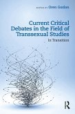 Current Critical Debates in the Field of Transsexual Studies (eBook, ePUB)