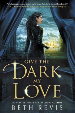 Give the Dark My Love (eBook, ePUB) - Revis, Beth
