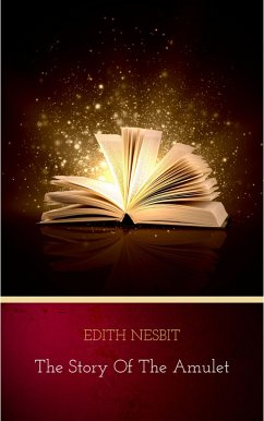 The Story of the Amulet (eBook, ePUB) - Nesbit, Edith