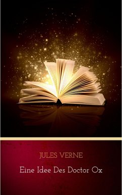 Eine Idee des Doctor Ox (eBook, ePUB) - Verne, Jules