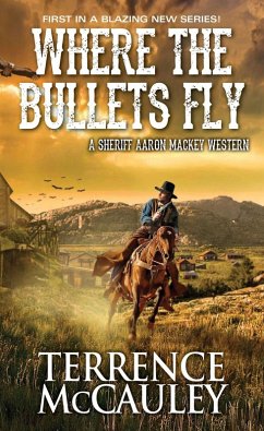 Where the Bullets Fly (eBook, ePUB) - Mccauley, Terrence