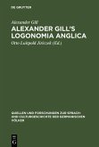 Alexander Gill's Logonomia Anglica (eBook, PDF) Alexander Gill's Logonomia Anglica (eBook, PDF)