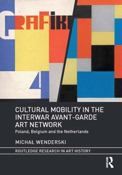 Cultural Mobility in the Interwar Avant-Garde Art Network (eBook, PDF) - Wenderski, Michal