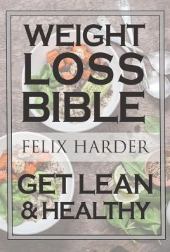 Cover The Weight Loss Bible: Set Up Your Perfect Fat Loss Meal Plan & Diet (Weight Loss Books, Fat Loss Diet, Fat Loss Guide) (eBook, ePUB)