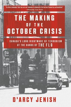The Making of the October Crisis (eBook, ePUB) - Jenish, D'Arcy