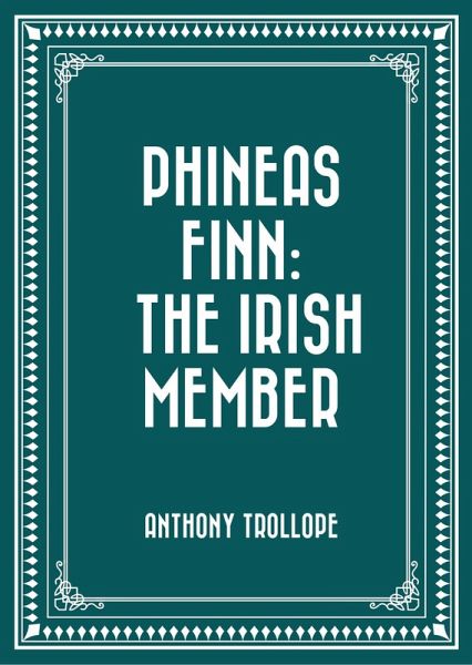 Phineas Finn: The Irish Member (eBook, ePUB)
