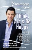 Chicken Soup for the Soul: Think, Act, & Be Happy (eBook, ePUB)