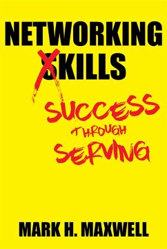 Networking Kills: Success Through Serving (eBook, ePUB) - Maxwell, Mark H.