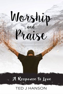 Worship and Praise (eBook, ePUB) - Hanson, Ted J.